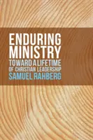 Ministerio perdurable: Hacia una vida de liderazgo cristiano - Enduring Ministry: Toward a Lifetime of Christian Leadership