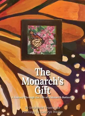 El regalo de la monarca: Un viaje a través de la vida de una mariposa monarca - The Monarch's Gift: A Journey Through the Life of a Monarch Butterfly