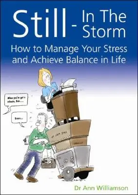 Quieto en la tormenta: Cómo controlar el estrés y lograr el equilibrio en la vida - Still-In the Storm: How to Manage Your Stress and Achieve Balance in Life