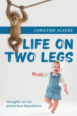 La vida a dos patas: reflexiones sobre nuestro precario bipedismo - Life on Two Legs: thoughts on our precarious bipedalism