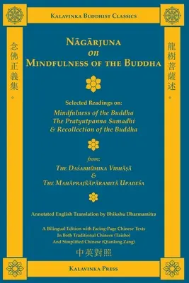 Nagarjuna sobre la atención plena de Buda (bilingüe): Lecturas escogidas sobre la atención plena del Buda, el Pratyutpanna Samadhi y el Recuerdo del Buda. - Nagarjuna on Mindfulness of the Buddha (Bilingual): Selected Readings on Mindfulness of the Buddha, the Pratyutpanna Samadhi, and Recollection of the