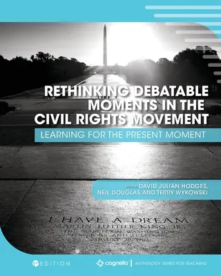 Repensar los momentos discutibles del movimiento por los derechos civiles: Aprendizaje para el momento presente - Rethinking Debatable Moments in the Civil Rights Movement: Learning for the Present Moment