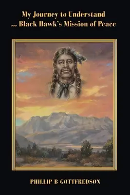 Mi viaje para comprender ... La misión de paz de Black Hawk - My Journey to Understand ... Black Hawk's Mission of Peace