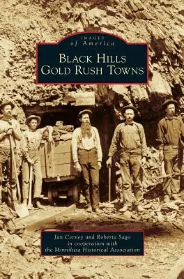 Pueblos de la fiebre del oro de Black Hills - Black Hills Gold Rush Towns