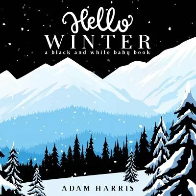 Hola Invierno: Un libro para bebés en blanco y negro - Hello Winter: A Black and White Baby Book