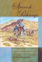 Caminos de España: Lecturas sobre la historia del Nuevo México hispano - Spanish Pathways: Readings in the History of Hispanic New Mexico