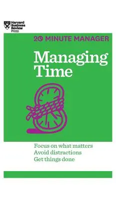 Gestión del tiempo (HBR 20-Minute Manager Series) - Managing Time (HBR 20-Minute Manager Series)