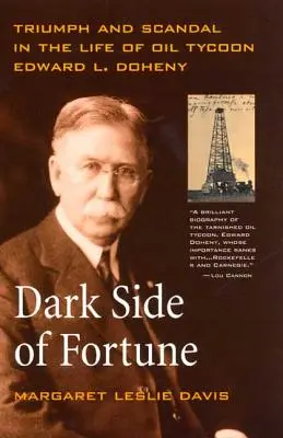 El lado oscuro de la fortuna: Triunfo y escándalo en la vida del magnate del petróleo Edward L. Doheny - Dark Side of Fortune: Triumph and Scandal in the Life of Oil Tycoon Edward L. Doheny