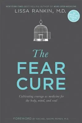 La cura del miedo: Cultivar el valor como medicina para el cuerpo, la mente y el alma - The Fear Cure: Cultivating Courage as Medicine for the Body, Mind, and Soul