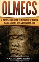 Los Olmecas: Una guía cautivadora de la primera gran civilización conocida de México - Olmecs: A Captivating Guide to the Earliest Known Major Ancient Civilization in Mexico