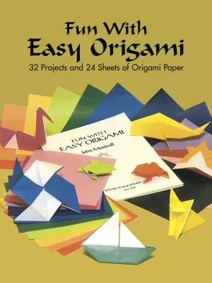 Diversión con Origami Fácil: 32 Proyectos y 24 Hojas de Papel Origami - Fun with Easy Origami: 32 Projects and 24 Sheets of Origami Paper