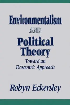 Ecologismo y teoría política: Hacia un enfoque ecocéntrico - Environmentalism and Political Theory: Toward an Ecocentric Approach