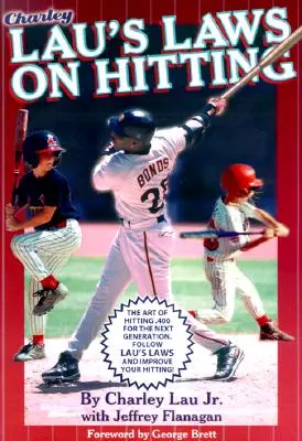 Las leyes de Lau sobre el bateo: El arte de batear .400 para la próxima generación; ¡Siga las leyes de Lau y mejore su bateo! - Lau's Laws on Hitting: The Art of Hitting .400 for the Next Generation; Follow Lau's Laws and Improve Your Hitting!