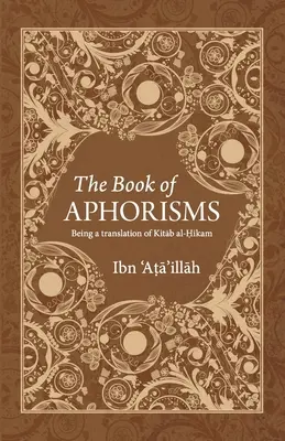 El libro de los aforismos: Traducción del Kitab al-Hikam - The Book of Aphorisms: Being a translation of Kitab al-Hikam