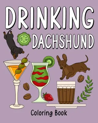 Libro para colorear de perros salchicha bebedores - Drinking Dachshund Coloring Book