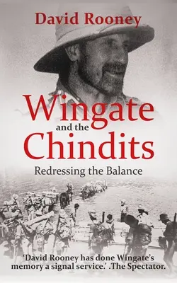 Wingate y los chindits: Reequilibrar la balanza - Wingate and the Chindits: Redressing the Balance