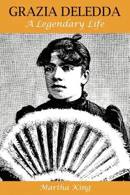 Grazia Deledda: Una vida legendaria - Grazia Deledda: A Legendary Life