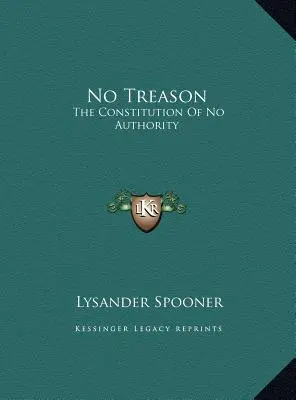 La No Traición: La Constitución De Ninguna Autoridad - No Treason: The Constitution Of No Authority