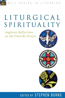 Espiritualidad litúrgica: Reflexiones anglicanas sobre la oración de la Iglesia - Liturgical Spirituality: Anglican Reflections on the Church's Prayer