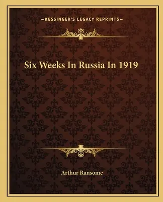 Seis semanas en Rusia en 1919 - Six Weeks in Russia in 1919