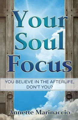 Your Soul Focus: Crees en el más allá, ¿verdad? - Your Soul Focus: You Believe in the Afterlife, Don't You?