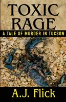 Furia tóxica: una historia de asesinatos en Tucson - Toxic Rage: A Tale Of Murder In Tucson