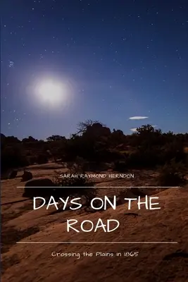 Días en la carretera: Cruzando las llanuras en 1865 - Days on the Road: Crossing the Plains in 1865