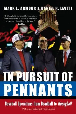 En busca de banderines: Operaciones de béisbol de Deadball a Moneyball - In Pursuit of Pennants: Baseball Operations from Deadball to Moneyball