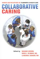 Cuidados en colaboración: Historias y reflexiones sobre el trabajo en equipo en la atención sanitaria - Collaborative Caring: Stories and Reflections on Teamwork in Health Care