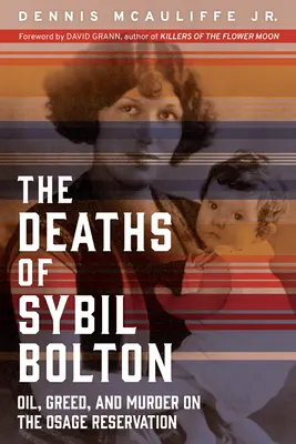 La muerte de Sybil Bolton: Petróleo, codicia y asesinato en la reserva Osage - The Deaths of Sybil Bolton: Oil, Greed, and Murder on the Osage Reservation