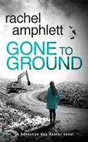 Gone to Ground: Un thriller policíaco de la detective Kay Hunter - Gone to Ground: A Detective Kay Hunter crime thriller
