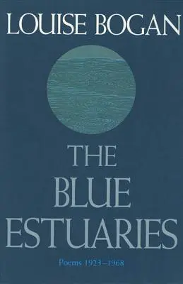 Los estuarios azules: Poemas: 1923-1968 - The Blue Estuaries: Poems: 1923-1968