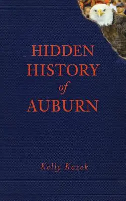 Historia oculta de Auburn - Hidden History of Auburn