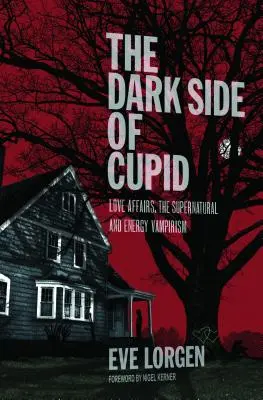 El lado oscuro de Cupido: Amoríos, lo sobrenatural y vampirismo energético - The Dark Side of Cupid: Love Affairs, the Supernatural, and Energy Vampirism