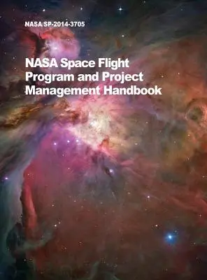 Manual de gestión de programas y proyectos de vuelos espaciales de la NASA: Nasa/Sp-2014-3705 - NASA Space Flight Program and Project Management Handbook: Nasa/Sp-2014-3705