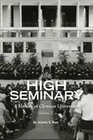 The High Seminary: Vol. 2: Historia de la Universidad de Clemson, 1964-2000 - The High Seminary: Vol. 2: A History of Clemson University, 1964-2000