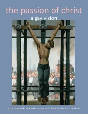 La Pasión de Cristo: Una visión gay - The Passion of Christ: A Gay Vision