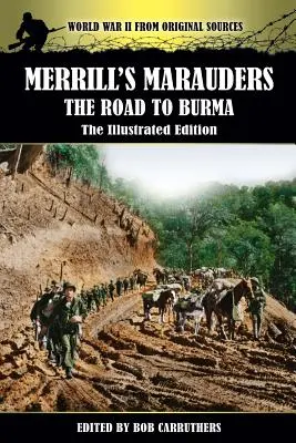 Merrill's Marauders - The Road to Burma - Edición ilustrada - Merrill's Marauders - The Road to Burma - The Illustrated Edition