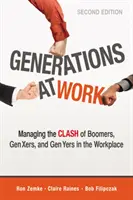 Generaciones en el trabajo: Cómo gestionar el choque entre la Generación Boom, la Generación X y la Generación Y en el lugar de trabajo - Generations at Work: Managing the Clash of Boomers, Gen Xers, and Gen Yers in the Workplace