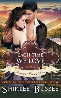 Cada vez que amamos (Serie Mujeres del Sur, Libro 2) - Each Time We Love (The Southern Women Series, Book 2)