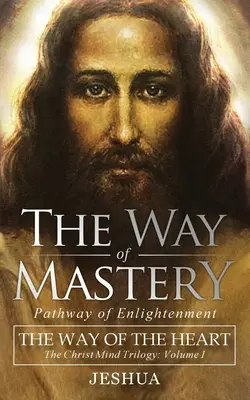 La Vía de la Maestría, Camino de la Iluminación: El camino del corazón: La Trilogía de la Mente Crística Vol I ( Pocket Edition ) - The Way of Mastery, Pathway of Enlightenment: The Way of the Heart: The Christ Mind Trilogy Vol I ( Pocket Edition )