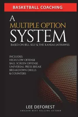 Entrenamiento de baloncesto: Un sistema de opciones múltiples basado en Bill Self y los Jayhawks de Kansas: Incluye alta/baja, pantalla de balón, ruptura de prensa, brea - Basketball Coaching: A Multiple Option System Based on Bill Self and the Kansas Jayhawks: Includes High/Low, Ball Screen, Press Break, Brea