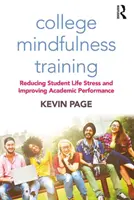 College Mindfulness Training: Reducir el estrés en la vida estudiantil y mejorar el rendimiento académico - College Mindfulness Training: Reducing Student Life Stress and Improving Academic Performance