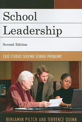 Liderazgo escolar: Estudios de casos Resolución de problemas escolares, segunda edición - School Leadership: Case Studies Solving School Problems, Second Edition