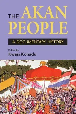 El pueblo akan: A Documentary History. Editado por Kwasi Konadu - The Akan People: A Documentary History. Edited by Kwasi Konadu