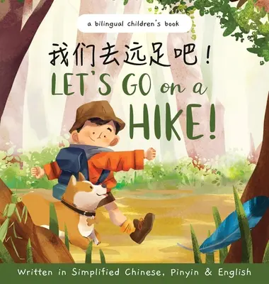 ¡Vamos de excursión! Escrito en chino simplificado, pinyin e inglés: Un libro infantil bilingüe - Let's go on a hike! Written in Simplified Chinese, Pinyin and English: A bilingual children's book