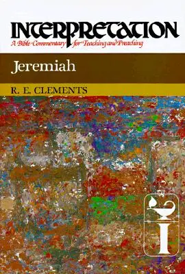 Jeremías: Interpretación: Comentario bíblico para la enseñanza y la predicación - Jeremiah: Interpretation: A Bible Commentary for Teaching and Preaching