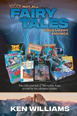 No todos los cuentos de hadas tienen un final feliz: Auge y declive de Sierra On-Line - Not All Fairy Tales Have Happy Endings: The rise and fall of Sierra On-Line