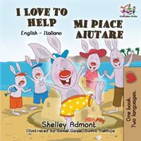 I Love to Help Mi piace aiutare: Edición bilingüe inglés-italiano - I Love to Help Mi piace aiutare: English Italian Bilingual Edition