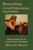 La investigación de la experiencia vivida: Ciencia humana para una pedagogía sensible a la acción - Researching Lived Experience: Human Science for an Action Sensitive Pedagogy